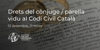 12 de desembre, 17h. Drets del cònjuge / parella vidu al Codi Civil Català