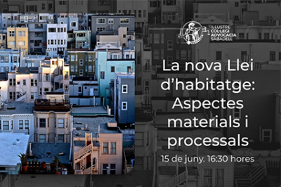 15 de juny, 16:30 hores. La nova Llei d’habitatge: Aspectes materials i processals